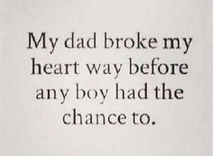 1a244d85b7be3acd0af9a88062e4edb1--my-dad-broke-my-heart-disappearing-quotes