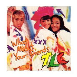 27_tlc-what-about-your-friends-single